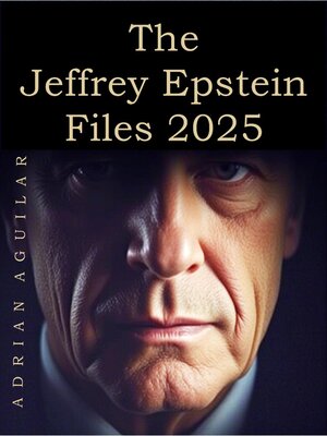 cover image of The Jeffrey Epstein Files 2025